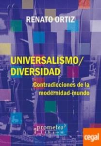 Universalismo-Diversidad : contradicciones de la modernidad-mundo / Renato Ortiz