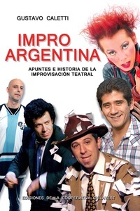 Impro argentina. Apuntes e historia de la improvisación teatral